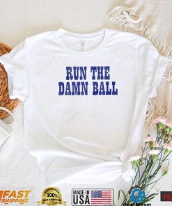 Indianapolis Colts Run The Damn Ball T Shirt