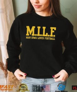 MILF Man Iowa Loves Football Shirt