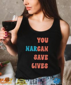 You Narcan Save Lives naloxone enables Shirt