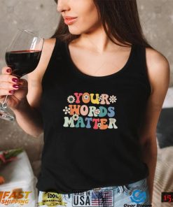 Your Words Matter Speech Therapy T Shirt