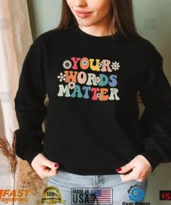 Your Words Matter Speech Therapy T Shirt