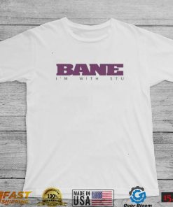 Bane I’m With Stu Shirt