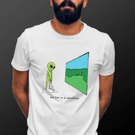 Alien play golf we live in a simulation shirt