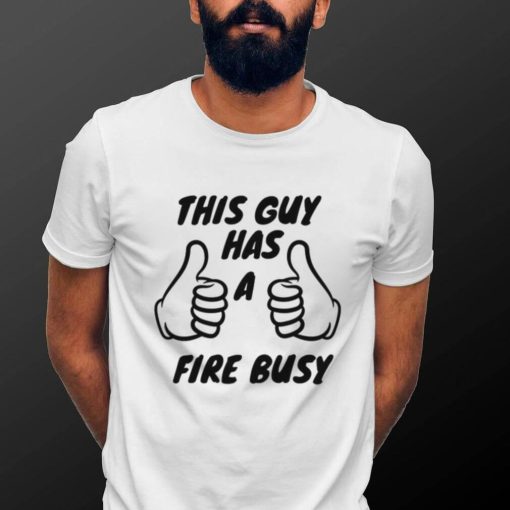 2022 Trending This Guy Has A Fire Bussy Unisex Sweatshirt