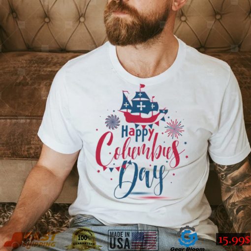 Funny Happy Columbus Day T Shirt Since 1942