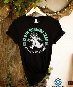 Sloth Running Team Not Fast Not Furious T Shirt