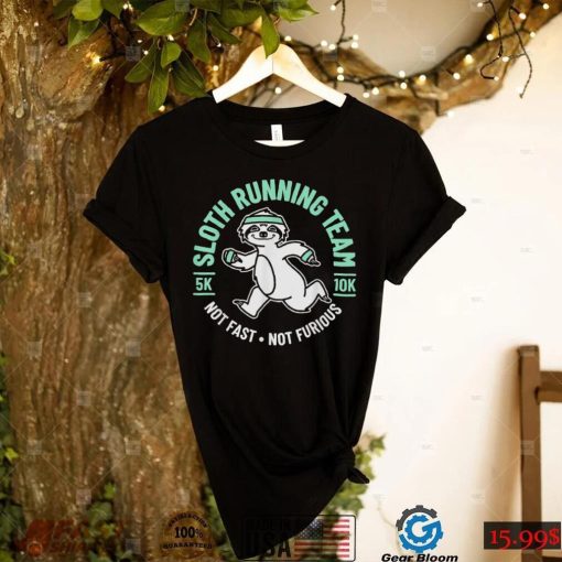 Sloth Running Team Not Fast Not Furious T Shirt