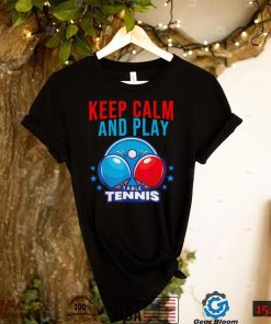 Keep Calm and play Table Tennis shirt