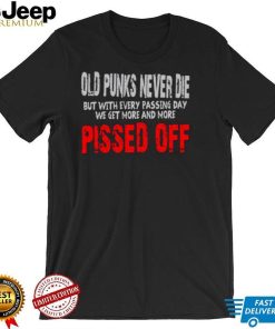 Old Punks Never Die Pissed Off Design The Distillers Unisex Sweatshirt