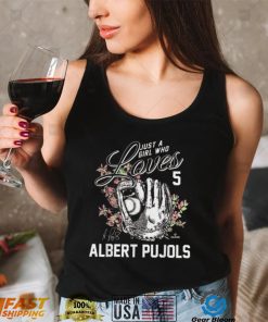 Albert Pujols T Shirt Just A Girl Who Loves Albert Pujols