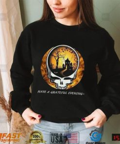 Have A Grateful Evening Grateful Dead Halloween T Shirt