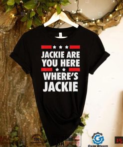 Joe Biden Jackie are You Here Where’s Jackie Shirt