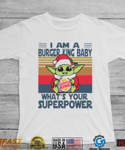 I’m A Burger King Baby WhatÕs Your Superpower Baby Yoda Christmas T shirt