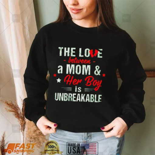 The love between a Mom and her boy is unbreakable shirt