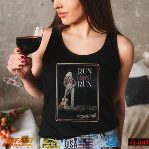 Run Rose Run At The ACMs Dolly Parton T Shirt