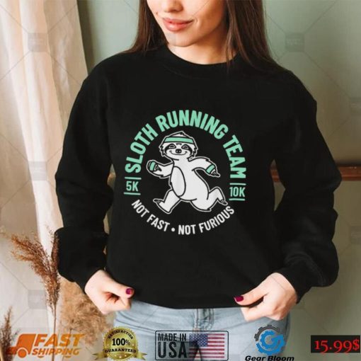 Sloth Running Team Not Fast Not Furious T Shirt