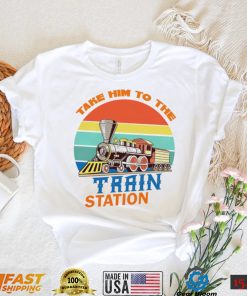 Take him to the train station vintage shirt