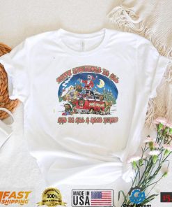 Grateful Dead Christmas T Shirt Happy Christmas To All And To All A Good Night