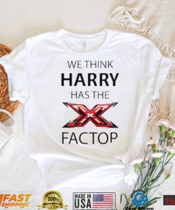 We think Harry has the factor shirt