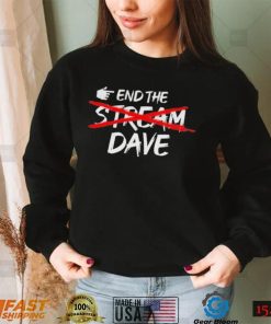 End The Stream Dave Shirt