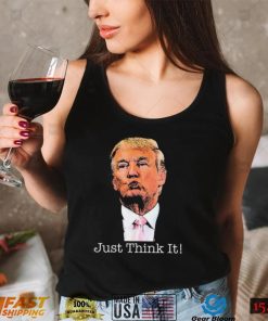 Just Think It All He Has To Do Is Think About It T Shirt