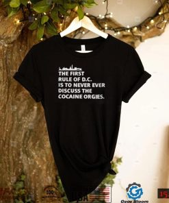 the first rule of dc is to never ever discuss the cocaine orgies t shirt t shirt