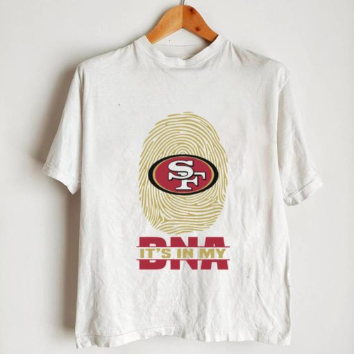 San Francisco 49ers It Is In My DNA San Francisco 49ers T Shirt