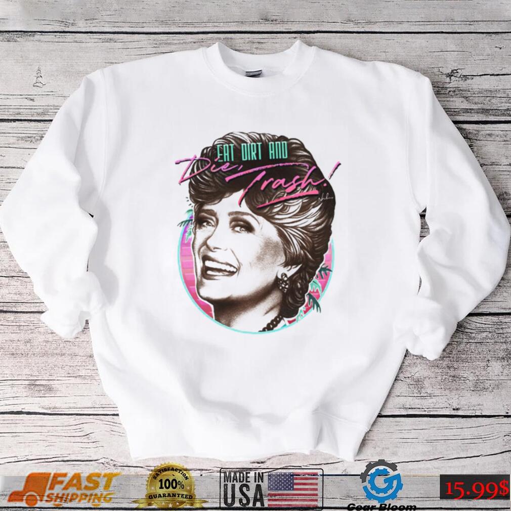 Eat Dirt And Die Trash The Nanny Sitcom Unisex Sweatshirt Eat Dirt And Die Trash The Nanny Sitcom Unisex Sweatshirt