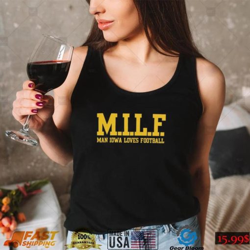 MILF Man Iowa Loves Football Shirt