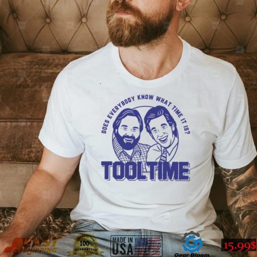 Does everybody know what time it is Tool Time Tim and Al shirt