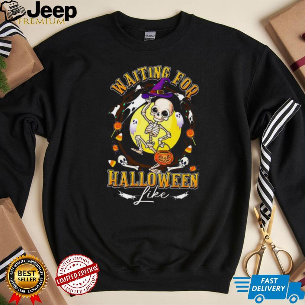 Waiting For Halloween Like Dancing Skeleton Shirt