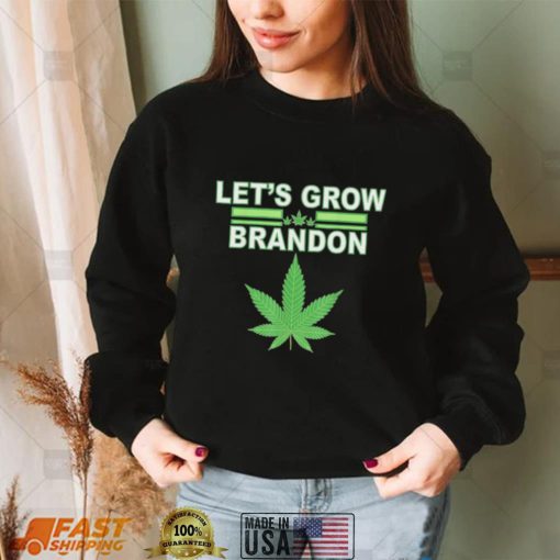 Lets Grow Brandon Cannabis Shirt