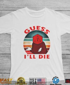 Guess I’ll Die Old Man Dice Gaming Rpg D And D D&d Dnd D20 shirt