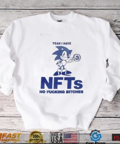 Yeah I Have Nfts No Fucking Bitches Funny T Shirt