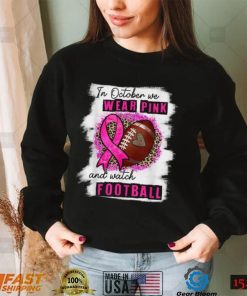 In October We Wear Pink And Watch Football Breast Cancer Women T Shirt