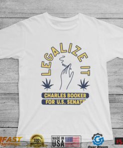 Legalize it Charles Booker for U. S. Senate smoking shirt