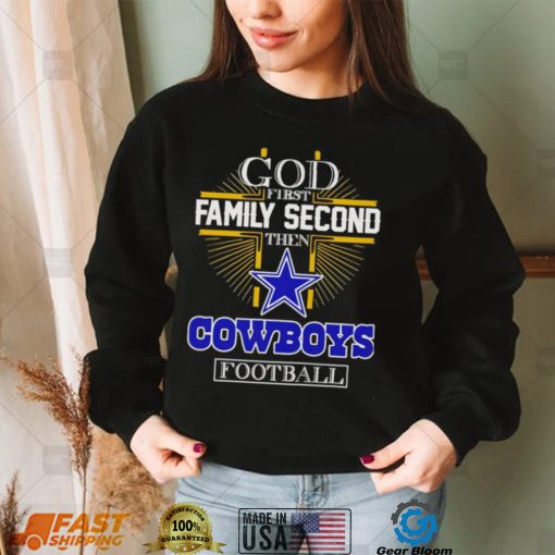 God first family second then Dallas Cowboys football 2022 shirt