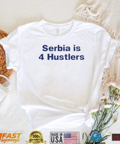 PAVEL SERBIA IS 4 HUSTLERS SHIRT