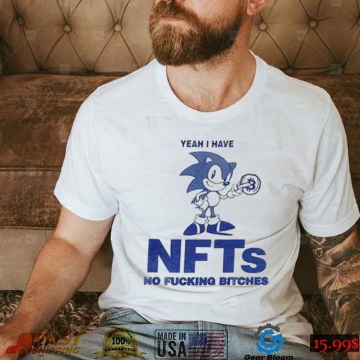 Yeah I Have Nfts No Fucking Bitches Funny T Shirt