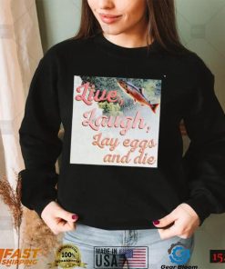 Washington State Dept Of Natural live laugh Lay eggs and die photo shirt