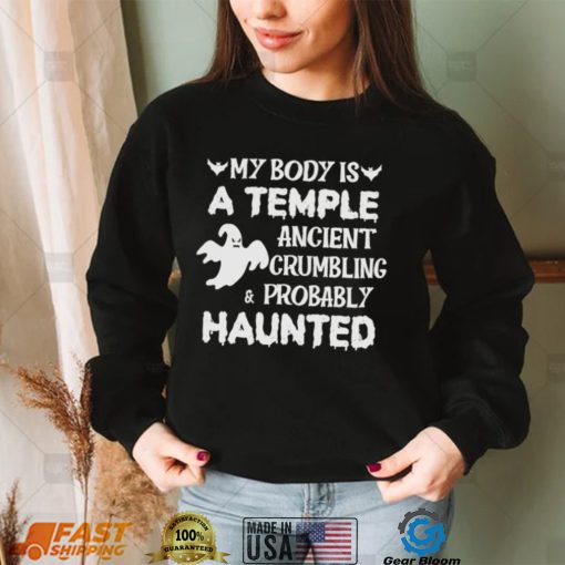 My body is a temple ancient crumbling a probably haunted Halloween 2022 shirt