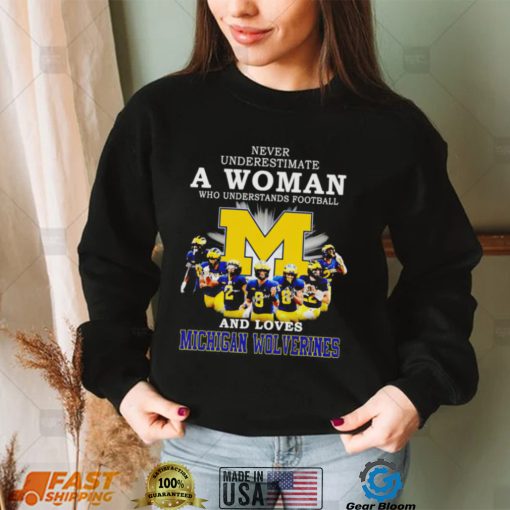 Never underestimate a woman who understands football and loves Michigan Wolverines 2022 shirt