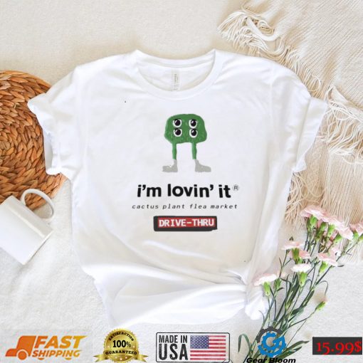 Official I’m Lovin’ it Cactus Plant flea market Drive Thru shirt