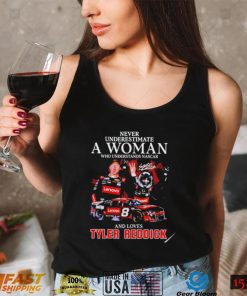 Never underestimate a woman who understands nascar and loves Tyler Reddick signature 2022 shirt