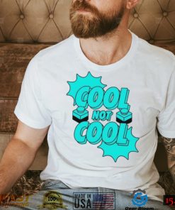 Cool not cool dude perfect shirt