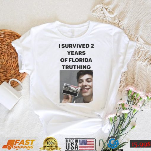 Meilo I survived 2 years of florida truthing shirt