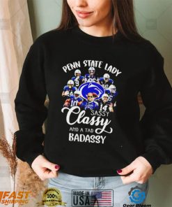 Penn State Nittany Lions lady sassy classy and a tad badassy 2022 shirt