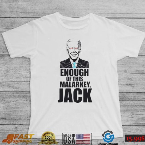 Joe Biden – Enough Of This Malarkey, Jack T shirt