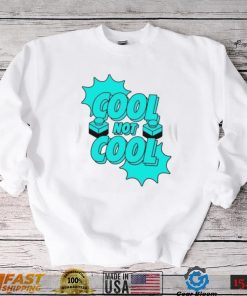 Cool not cool dude perfect shirt