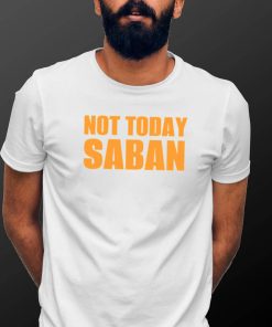 Not Today Saban Tennessee Titans Gameday T Shirt